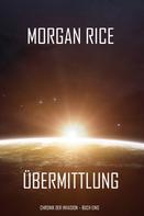 Morgan Rice: Übermittlung (Chronik der Invasion – Buch eins): Ein Science Fiction Thriller ★★★★