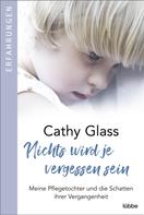 Cathy Glass: Nichts wird je vergessen sein ★★★★★