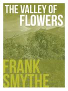 Frank Smythe: The Valley of Flowers 