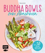 Buddha Bowls zum Abnehmen - Über 50 gesunde Rezepte zum Wohlfühlen