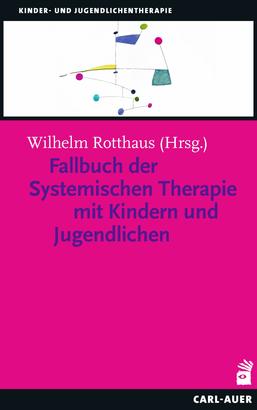 Fallbuch der Systemischen Therapie mit Kindern und Jugendlichen