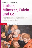 Michel Clévenot: Luther, Müntzer, Calvin und Co. ★★