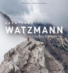 Kathrin Thoma-Bregar: Abenteuer Watzmann 