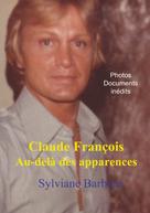 Sylviane Barbieri: Claude François au-delà des apparences 