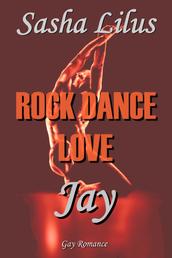 Rock Dance Love_1 - JAY - Gay Rockstar Romance