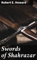 Robert E. Howard: Swords of Shahrazar 