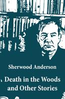 Sherwood Anderson: Death in the Woods and Other Stories 
