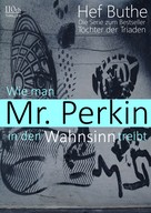 Hef Buthe: Wie man Mr. Perkin in den Wahnsinn treibt ★★★★★