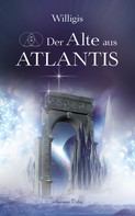 Willigis: Der Alte aus Atlantis 