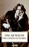 Oscar Wilde: Complete Works of Oscar Wilde 