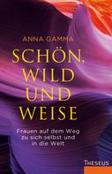Anna Gamma: Schön, wild und weise ★★★