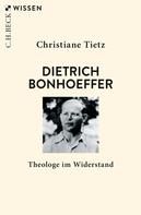 Christiane Tietz: Dietrich Bonhoeffer 