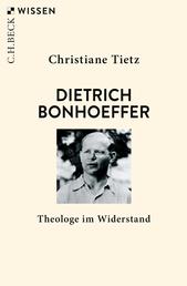 Dietrich Bonhoeffer - Theologe im Widerstand