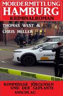 Thomas West: Kommissar Jörgensen und der geplante Anschlag: Mordermittlung Hamburg Kriminalroman 