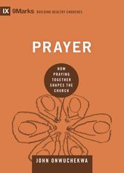Prayer - How Praying Together Shapes the Church