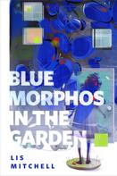 Lis Mitchell: Blue Morphos in the Garden ★★