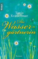 Tania Krätschmar: Die Wassergärtnerin ★★★★