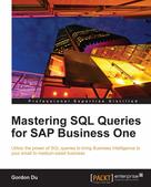 Gordon Du: Mastering SQL Queries for SAP Business One 