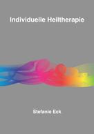 Stefanie Eck: Individuelle Heiltherapie 