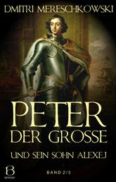Peter der Große (und sein Sohn Alexej). Band 2