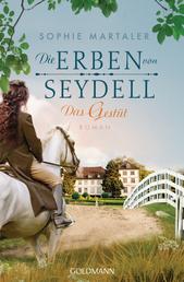 Die Erben von Seydell - Das Gestüt - Roman