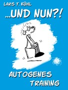 Lars T. Kühl: ...und nun?! Autogenes Training ★★★★★
