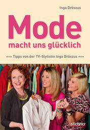 Mode macht uns glücklich - Tipps von der TV-Stylistin Inga Dröszus