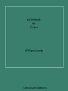 William James: La Volonté de Croire 