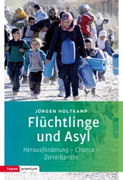Flüchtlinge und Asyl - Herausforderung - Chance - Zerreißprobe