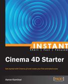 Aaron Kaminar: Instant Cinema 4D Starter 