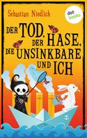 Sebastian Niedlich: Der Tod, der Hase, die Unsinkbare und ich ★★★★