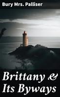 Mrs. Bury Palliser: Brittany & Its Byways 