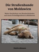 Mattis Lühmann: Die Straßenhunde von Moldawien 