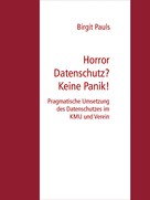 Birgit Pauls: Horror Datenschutz? Keine Panik! ★★