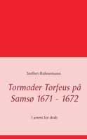 Steffen Hahnemann: Tormoder Torfeus på Samsø 1671 - 1672 