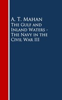 A. T. Mahan: The Gulf and Inland Waters - The Navy in the Civil War III 