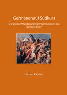 Hartmut Raddatz: Germanen auf Südkurs 