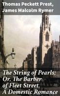 James Malcolm Rymer: The String of Pearls; Or, The Barber of Fleet Street. A Domestic Romance 