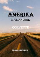 Thomas Riegler: Amerika mal anders - Corvette 