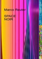 Marco Reuter: Space Noir 