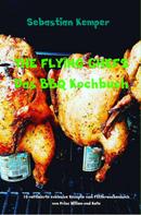 Sebastian Kemper: THE FLYING CHEFS Das BBQ Kochbuch 