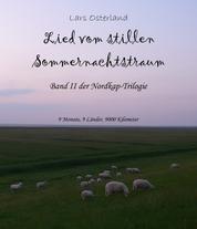 Lied vom stillen Sommernachtstraum - Band II der Nordkap-Trilogie - 9 Monate, 9 Länder, 9000 Kilometer