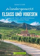 Rainer D. Kröll: Wandergenuss Elsass und Vogesen 