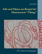 Elias Häfele: Fakt und Fiktion am Beispiel der Historienserie "Vikings" 