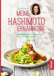 Meine Hashimoto-Ernährung - Der Neustart fürs Immunsystem. Mit über 120 Rezepten