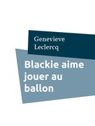 Genevieve Leclercq: Blackie aime jouer au ballon 