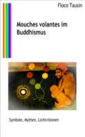 Floco Tausin: Mouches volantes im Buddhismus ★