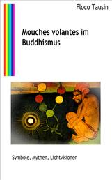 Mouches volantes im Buddhismus - Symbole, Mythen, Lichtvisionen