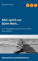 Norbert Kürlis: Aber sprich nur (k)ein Wort... 