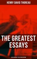 Henry David Thoreau: The Greatest Essays of Henry David Thoreau - 26 Influential Titles in One Edition 